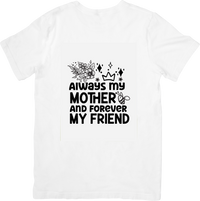 Thumbnail for Always My Mother Forever My Friend T-Shirt | Floral Minimalist Mom Graphic Tee | Mother's Day Gift